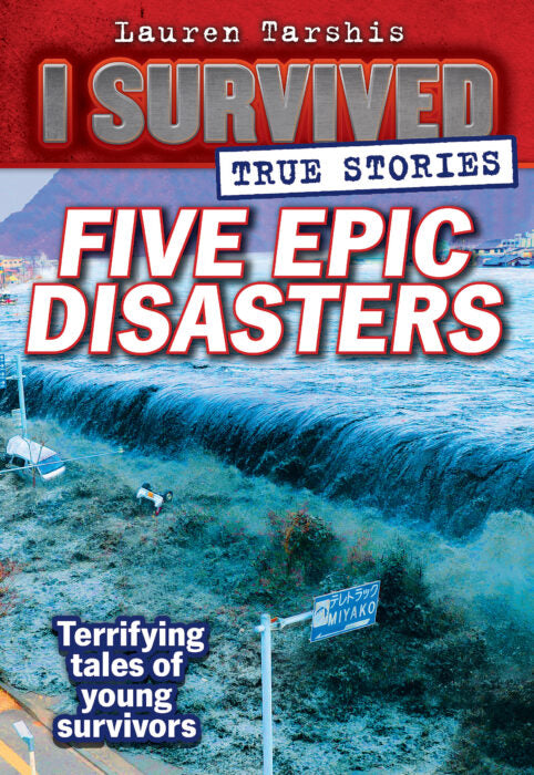 I Survived True Stories: Five Epic Disasters (Collection #1)