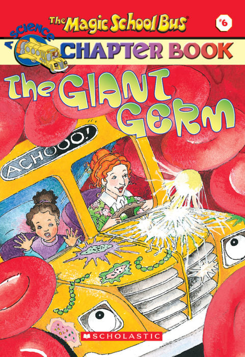 The Giant Germ-The Magic School Bus Science Chapter Book #6