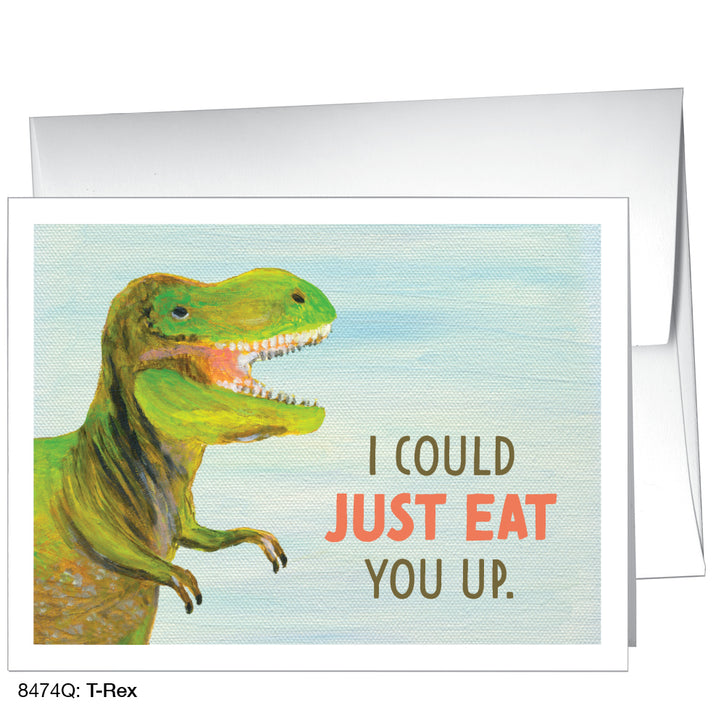 I Could Just Eat You Up - T-Rex, Greeting Card