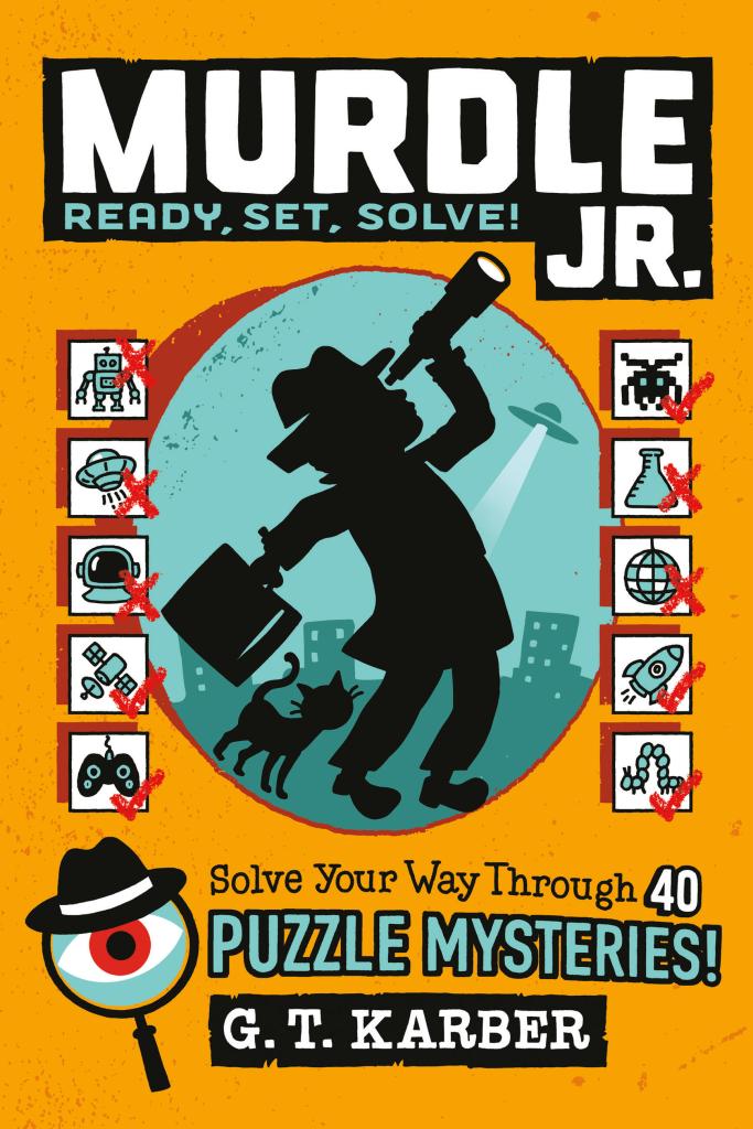 Murdle Jr.: Ready, Set, Solve! Solve Your Way Through 40 Puzzle Mysteries!