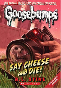 Goosebumps Say Cheese And Die! R.L. Stine