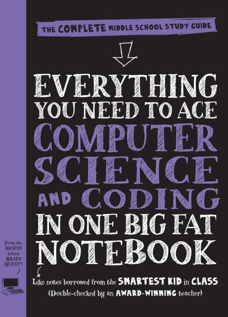 Everything You Need to Ace Computer Science and Coding in One Big Fat Notebook - The Complete Middle School Study Guide (Big Fat Notebooks)