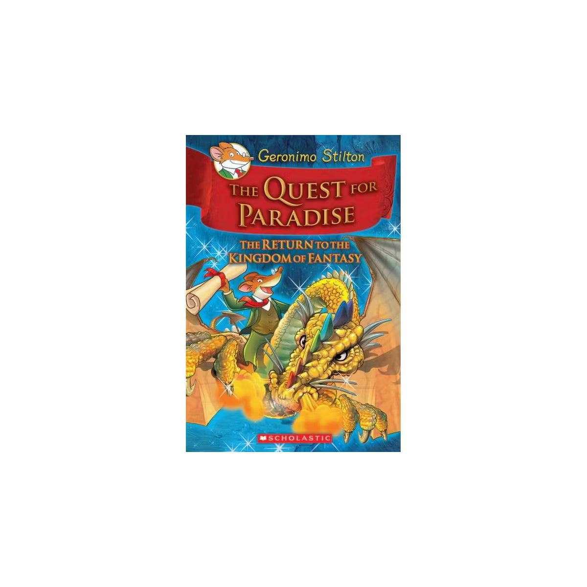 Geronima Stilton the Quest For Paradise The Return To The Kingdom Of Fantasy